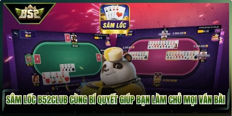 Sâm Lốc B52Club Cùng Bí Quyết Giúp Bạn Làm Chủ Mọi Ván Bài